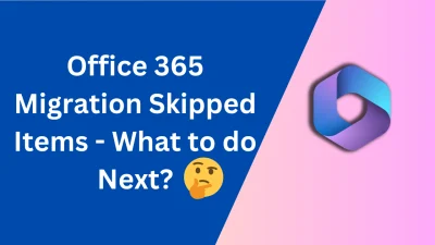 Office 365 migration skipped items